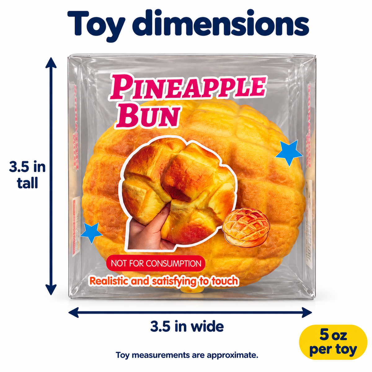 Pineapple Bun Squishy: approximately 3.5 inches tall by 3.5 inches wide; 5 ounces per toy.